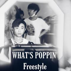 WHAT'S POPPIN' Freestyle