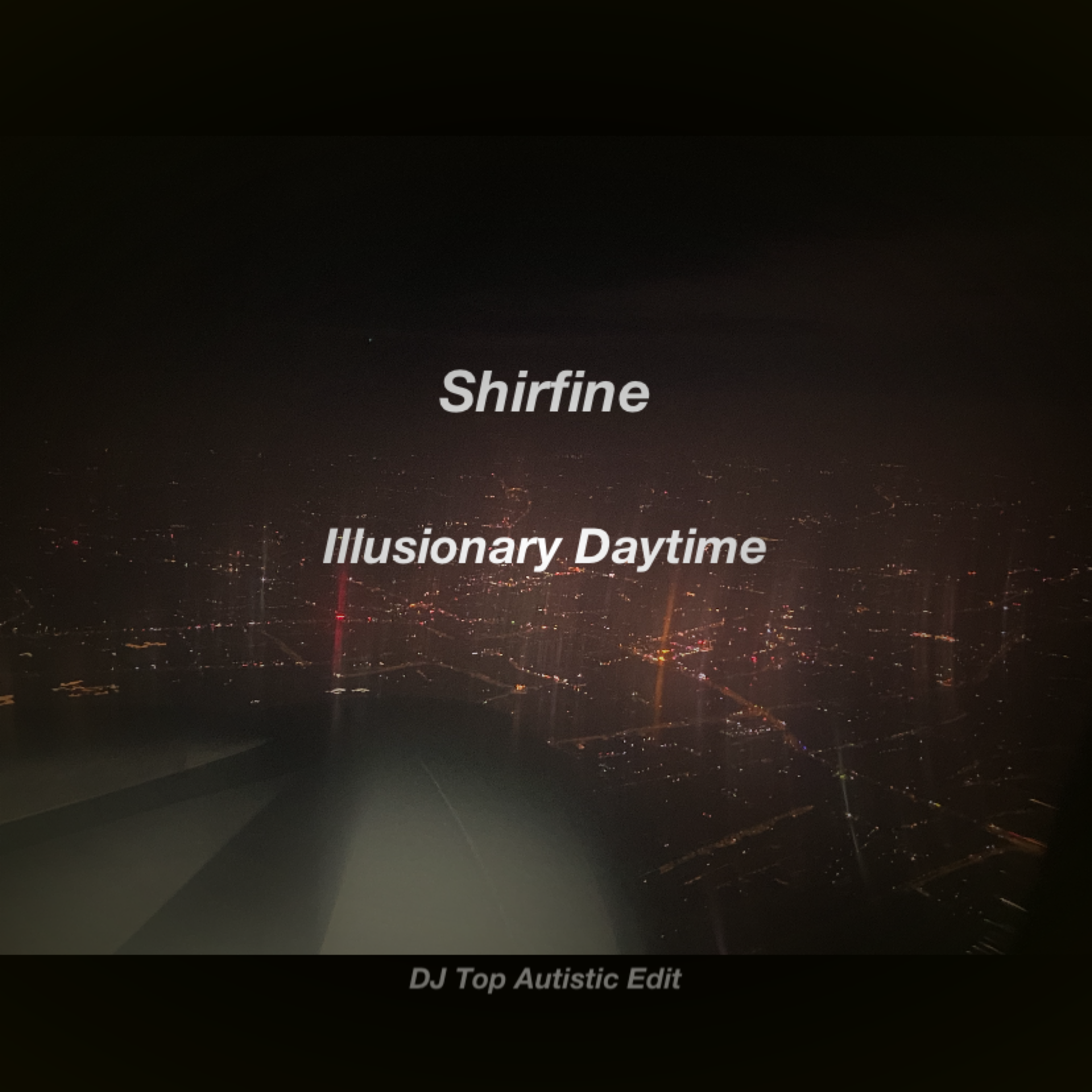 Illusionary Daytime (DJ Top Autistic Edit)