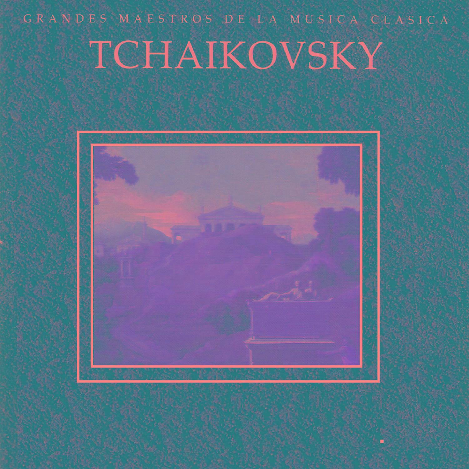 Grandes Maestros de la Musica Clasica - Tchaikovsky