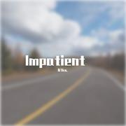Impatient