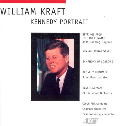 KRAFT: Kennedy Portrait (A) / Settings from Pierrot lunaire / Symphony of Sorrows / Vintage Renaissance