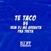 Dj PT do Coqueiro - Te Taco Vs Vem Dj Me Arrasta Pra Treta