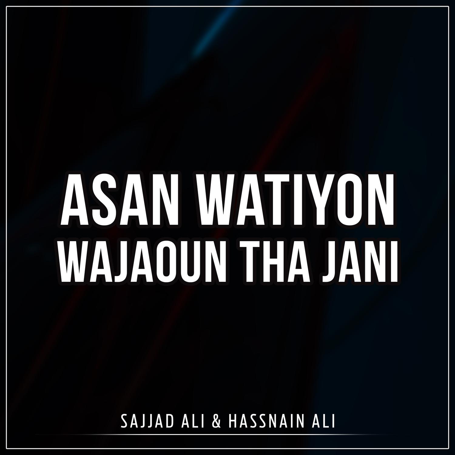 Asan Watiyon Wajaoun Tha Jani