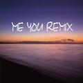 ME YOU REMIX