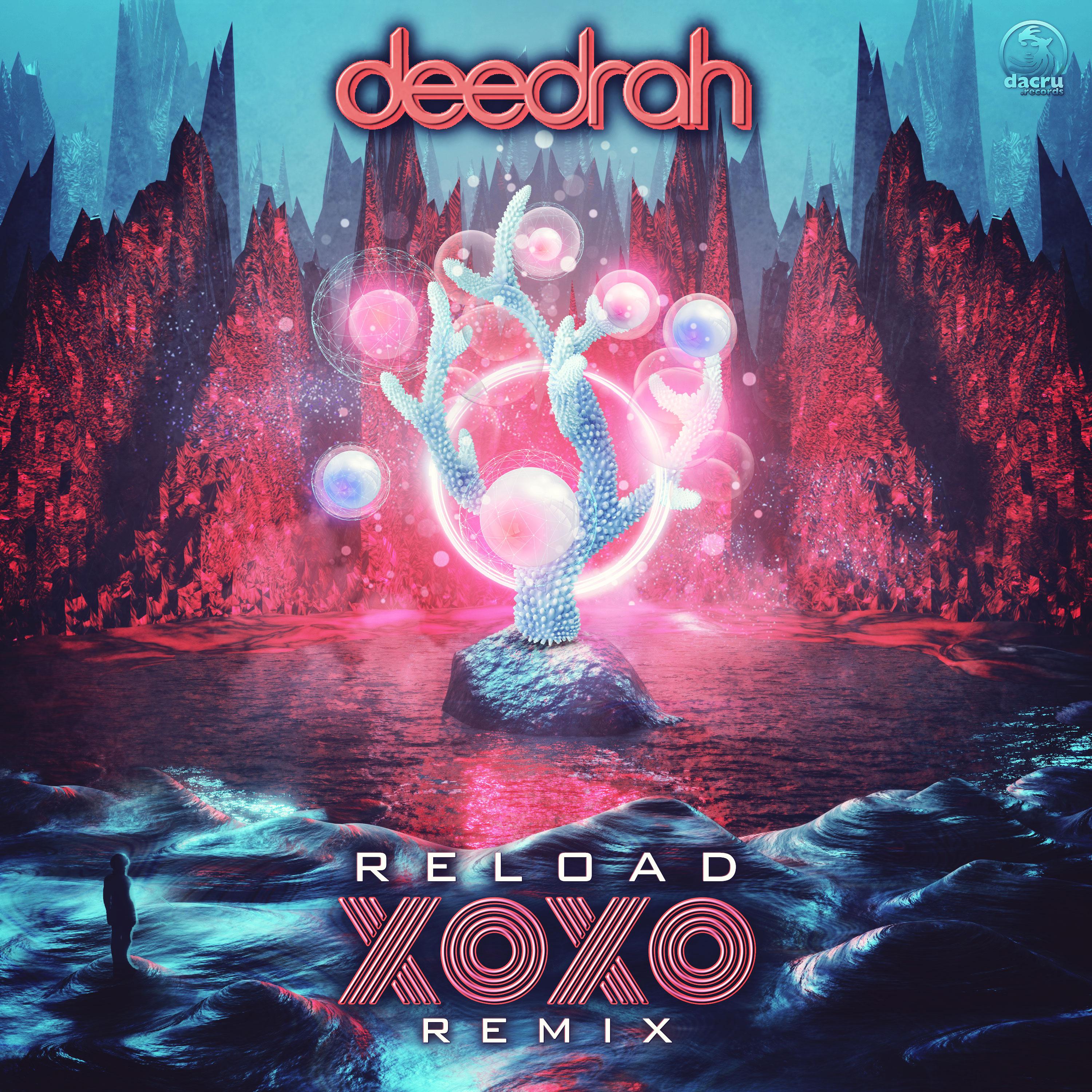 Deedrah - Reload (XoXo (FR) Remix)