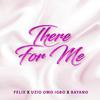 Uzio OMO Igbo - There For Me (feat. Felixx & Bayano)