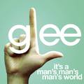 It's A Man's Man's Man's World (Glee Cast Version)