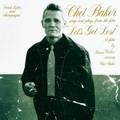 Chet Baker Sings And Plays From The Film "Let's Get Lost"