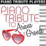 Piano Tribute to Ariana Grande专辑