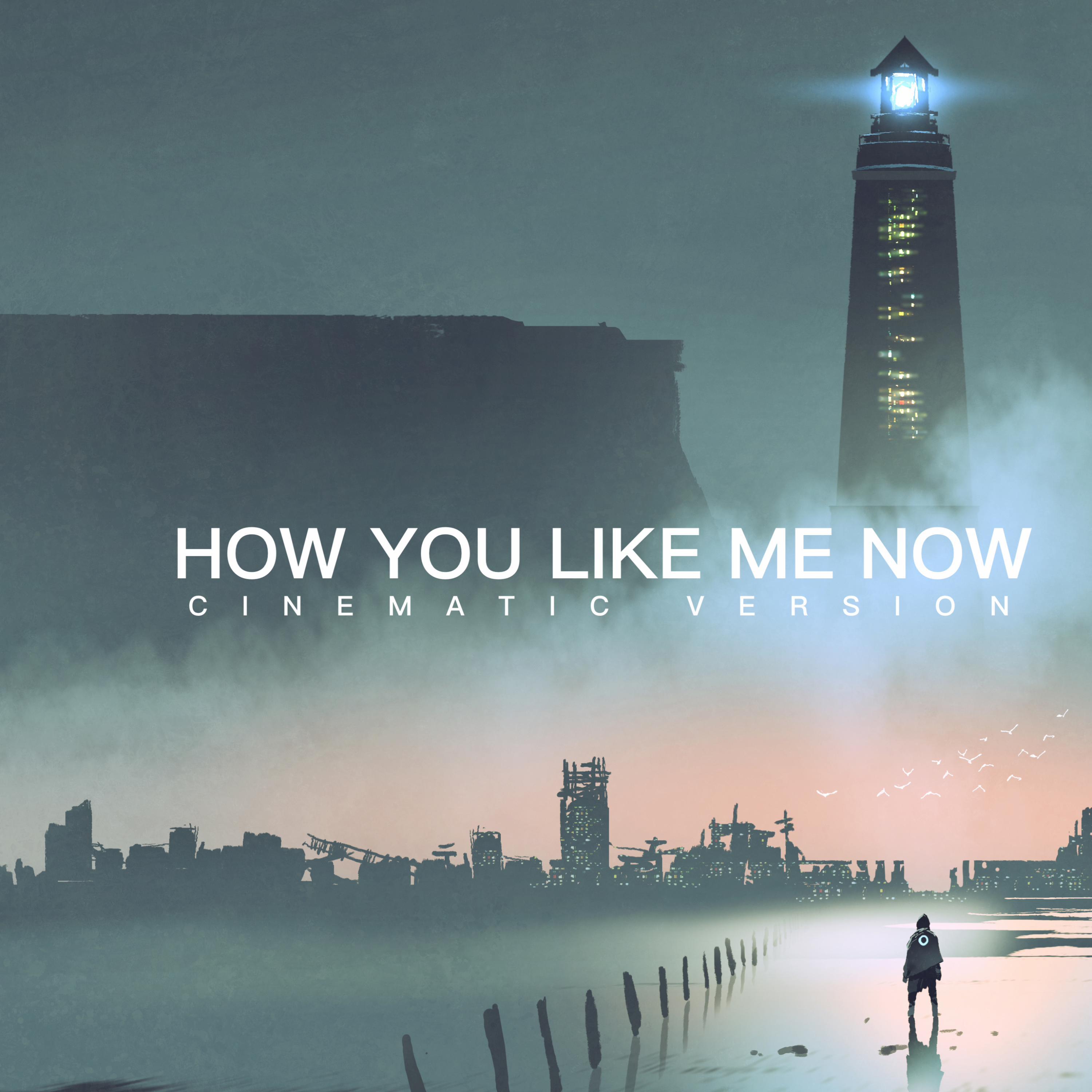How You Like Me Now (feat. Nicole Serrano) (Cinematic Version)