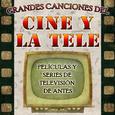 Grandes Canciones del Cine y la Tele. Películas y Series de Televisión de Antes