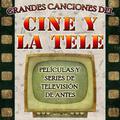 Grandes Canciones del Cine y la Tele. Películas y Series de Televisión de Antes