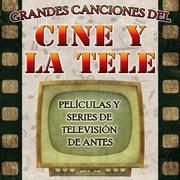 Grandes Canciones del Cine y la Tele. Películas y Series de Televisión de Antes