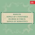 Mahler: Songs of a Wayfarer - Dvořák & Fibich: Songs of Romantics
