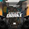 DJ Bokinha - De Pião É Lá Com os Drake