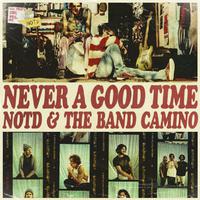 NOTD & the Band Camino - Never a Good Time (VS karaoke) 带和声伴奏