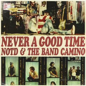 NOTD & the Band Camino - Never a Good Time (VS karaoke) 带和声伴奏 （升6半音）