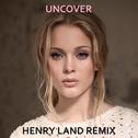 Uncover (Henry Land Remix)专辑