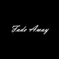 Fade Away 2017