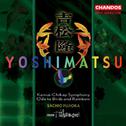 Yoshimatsu: Symphony No.1; Ode to Birds and Rainbow