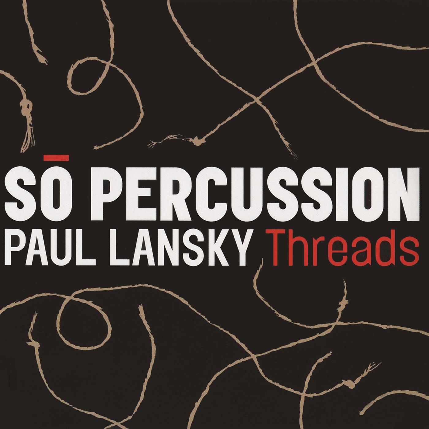 LANSKY, P.: Threads (So Percussion)