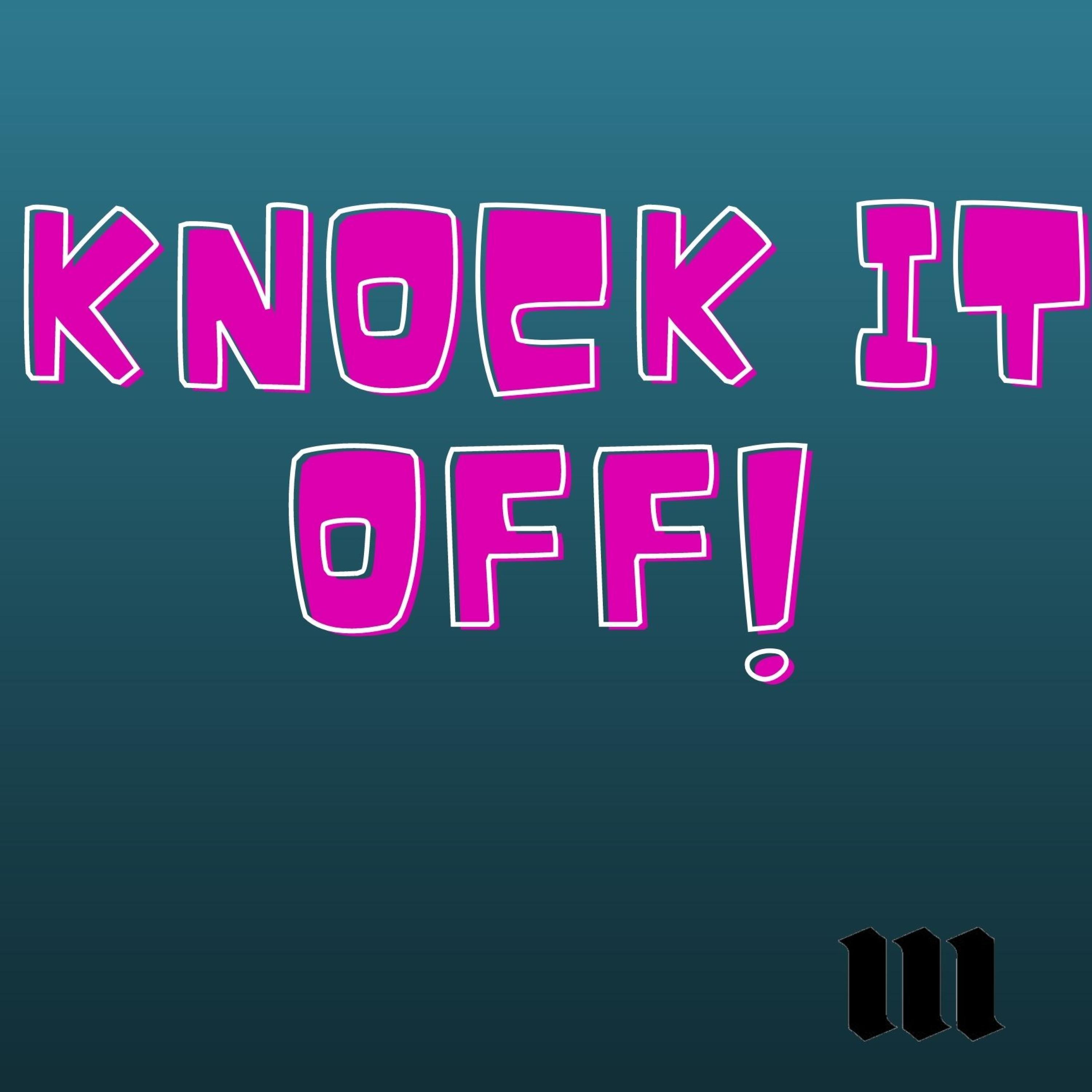 KNOCK IT OFF (feat. Malicious)