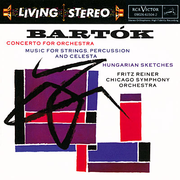 Bartok: Concerto for Orchestra; Music for Strings, Percussion and Celesta; Hungarian Sketches