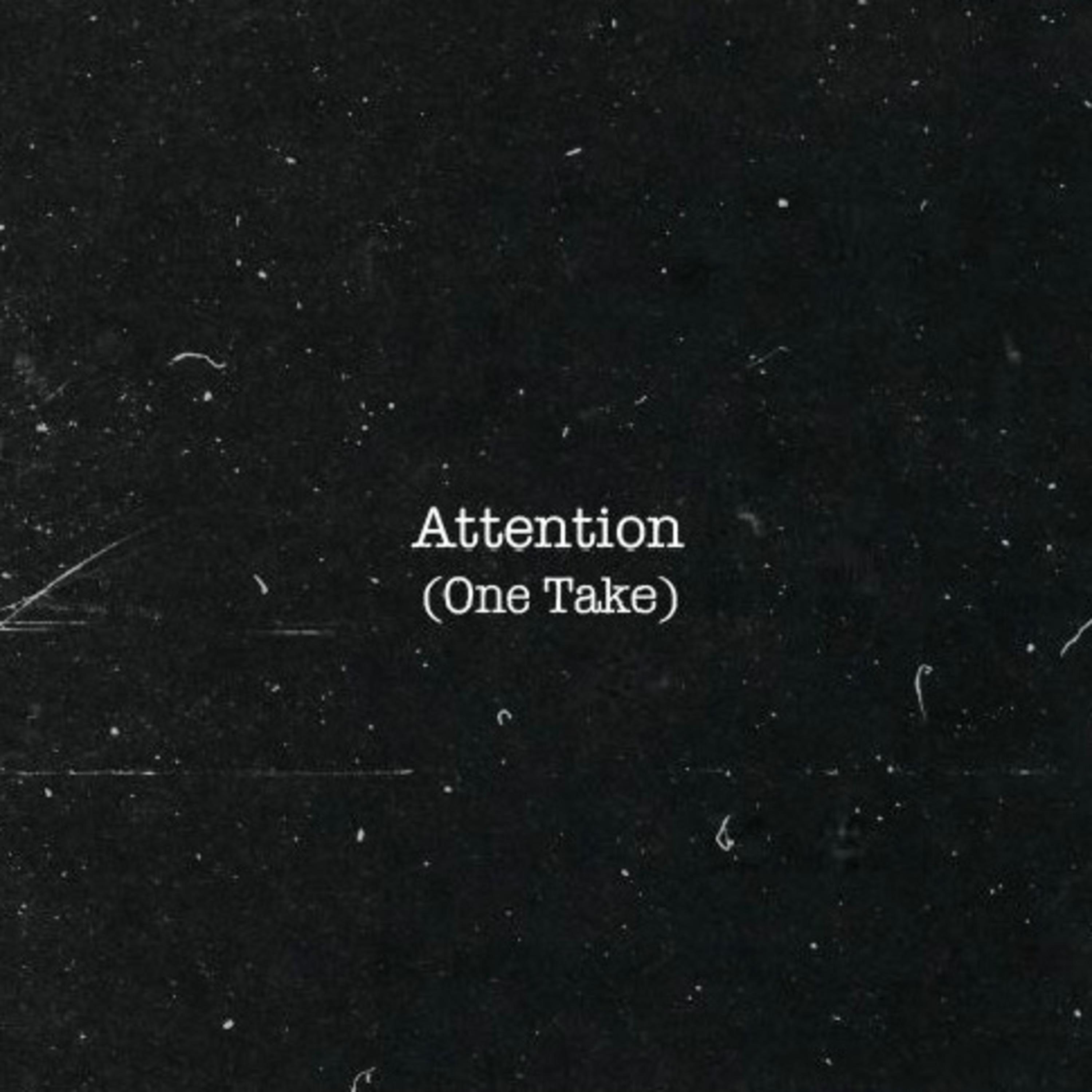 Attention (One Take)