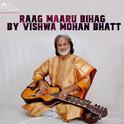 Raag Maaru Bihag By Vishwa Mohan Bhatt专辑