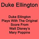 Duke Ellington Plays With The Original Score From Walt Disney`s Mary Poppins专辑