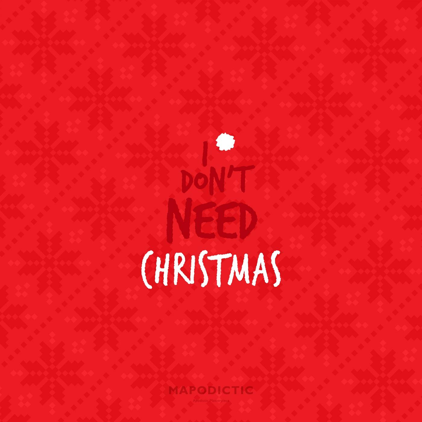 IDNC (I Don’t Need Christmas)