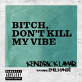 B**ch, Don't Kill My Vibe (Remix)