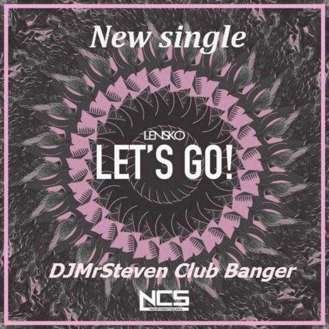 Let's Go! - Lensko [DJ Mr Steven Club Banger]专辑