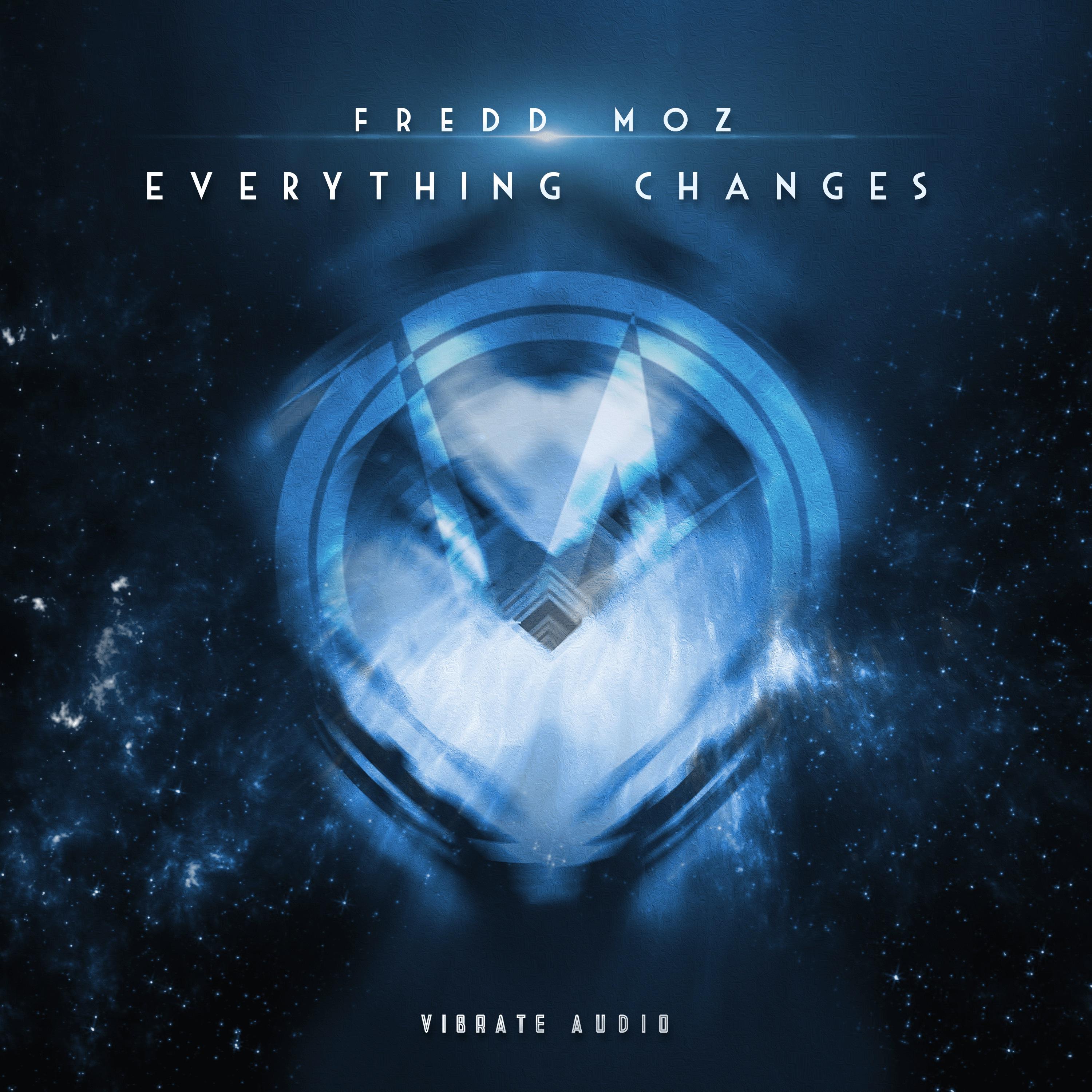 Fredd Moz - Everything Changes (Original Mix)