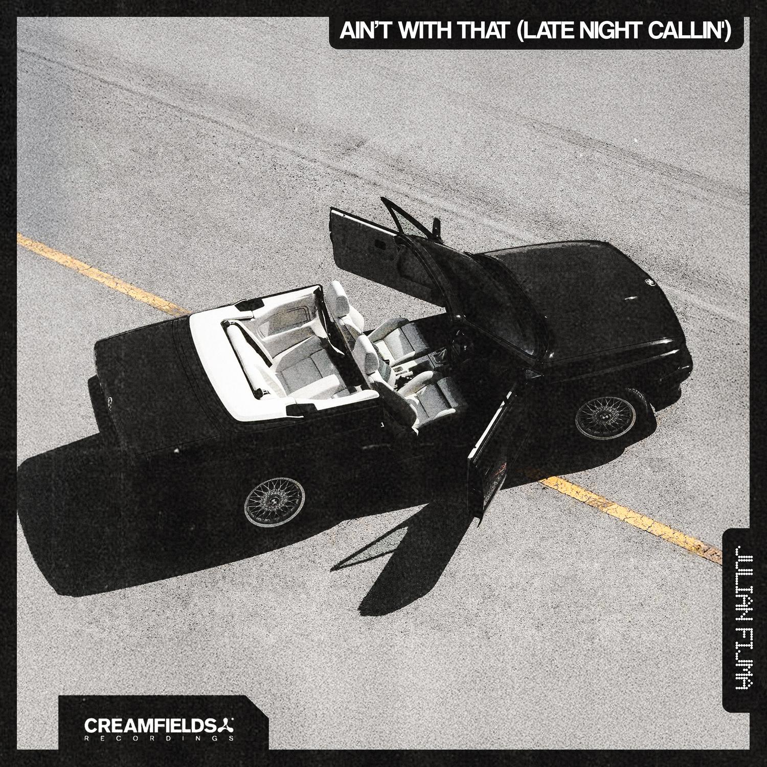 Ain't With That (Late Night Callin')