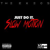 Just Do It (Slow Motion) - the Execs (unofficial Instrumental) 无和声伴奏