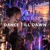 DANCE TILL DAWN (feat. 重音テト)专辑