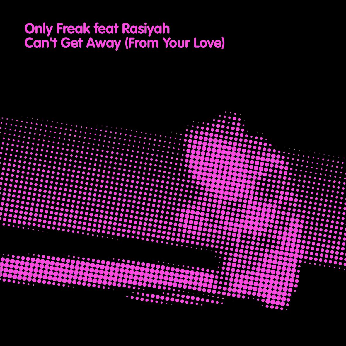 Can't Get Away (From Your Love) feat. Rasiyah