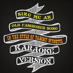 Sing Me an Old Fashioned Song (In the Style of Tammy Wynette) [Karaoke Version] - Single专辑