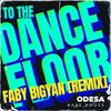 ODESA - 2 The Dance Floor (Faby Bigyan Remix)