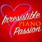 Irresistible Piano Passion专辑
