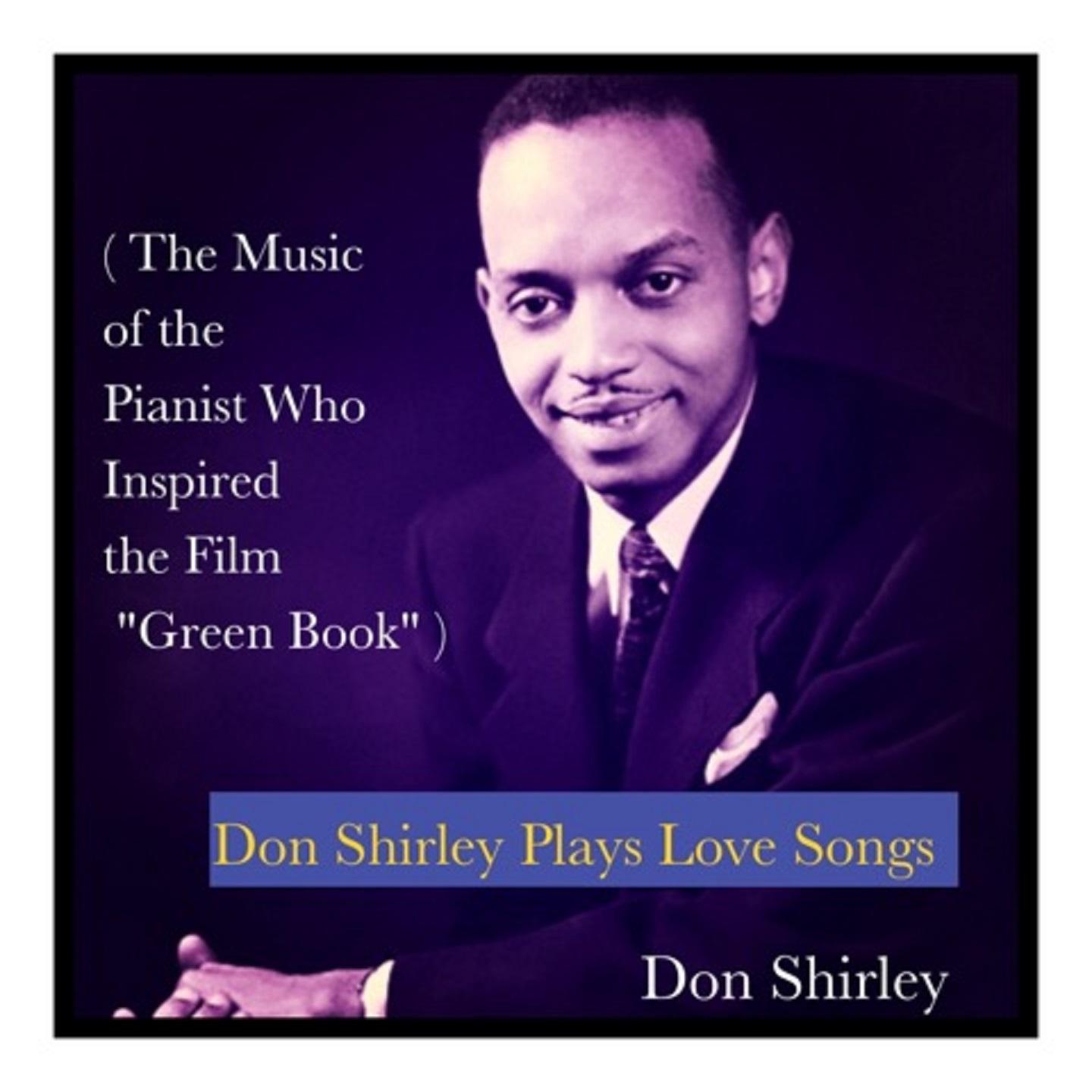 Don Shirley Plays Love Songs (The Music of the Pianist Who Inspired the Film "Green Book")