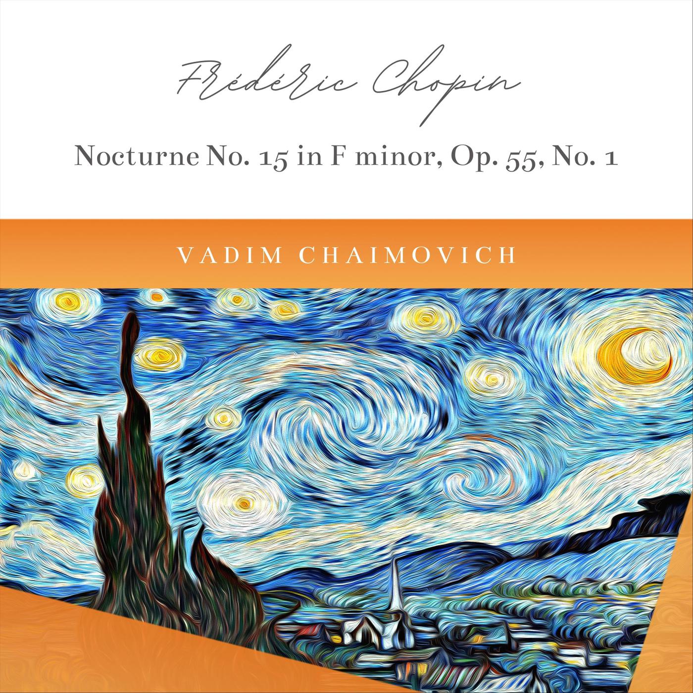 Vadim Chaimovich - Frédéric Chopin: Nocturne No. 15 in F Minor, Op. 55, No. 1