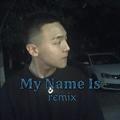 My Name Is(remix)