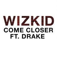 Drake、Wizkid - Come Closer