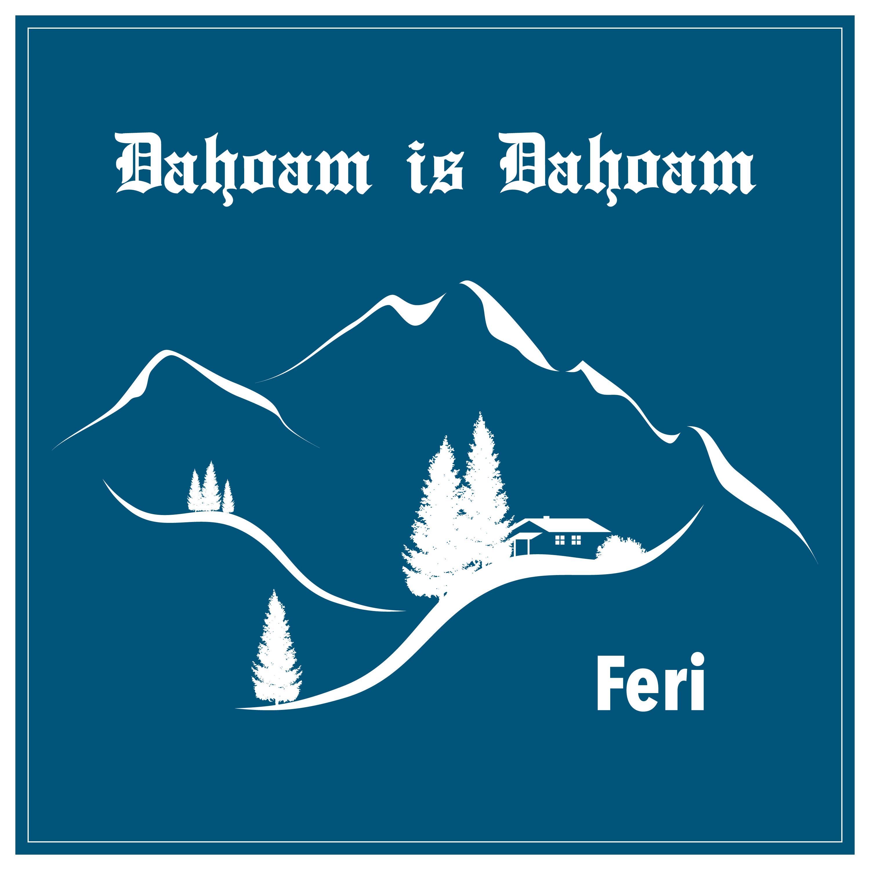 Dahoam is Dahoam