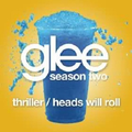 Glee - Thriller / Heads Will Roll