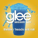 Glee - Thriller / Heads Will Roll专辑