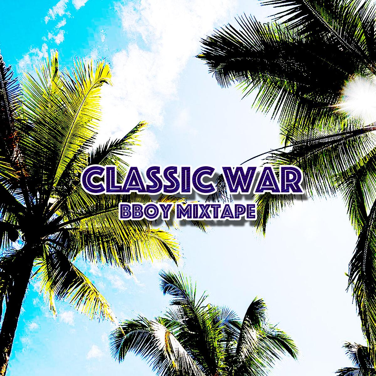 Classic War bboy mixtape vol.1