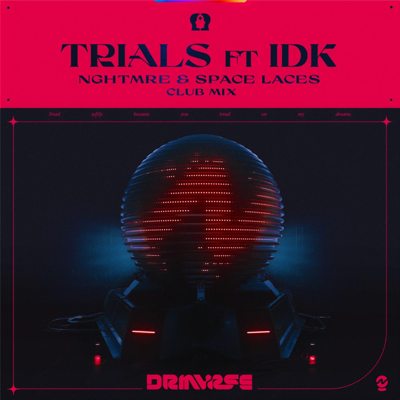 NGHTMRE - Trials (feat. IDK)